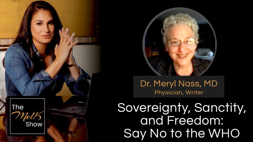 Mel K & Dr. Meryl Nass, MD | Sovereignty, Sanctity, and Freedom: Say No to the WHO | 5-16-24
