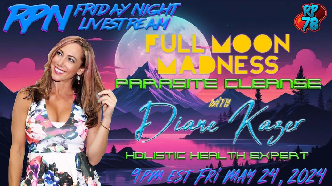 Full Moon Madness Parasite Detox with Diane Kazer on Fri Night Livestream