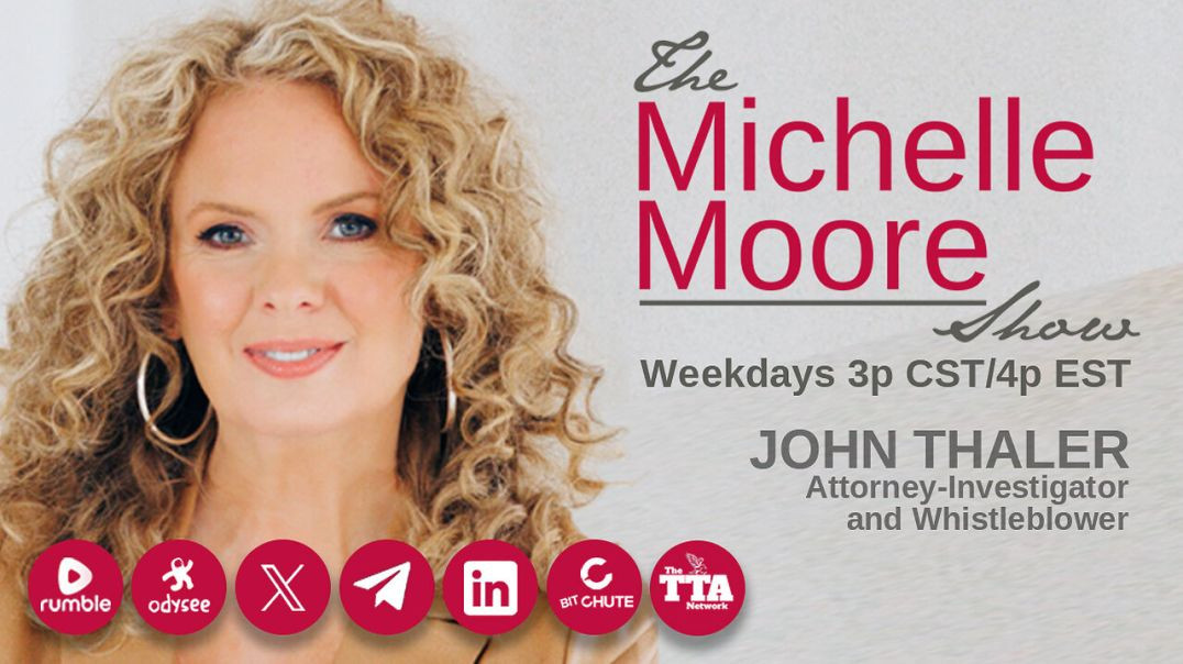 ⁣Guest, John Thaler 'Attorney-Investigator and Whistleblower' The Michelle Moore Show (May