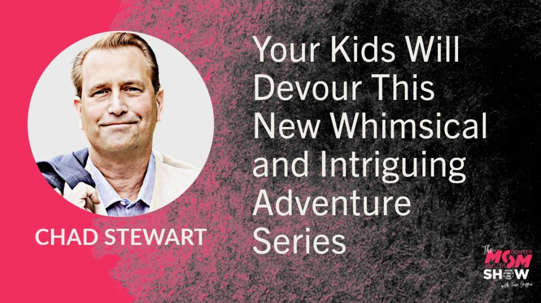 Ep611 - Your Kids Will Devour This New Whimsical and Intriguing Adventure Series - Chad Stewart