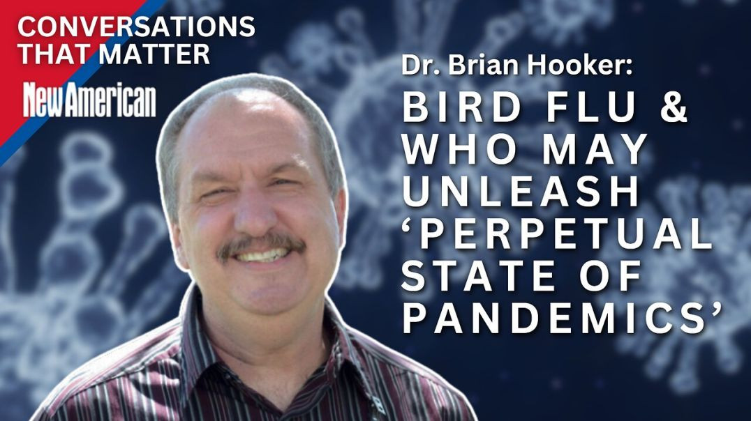 ⁣Bird Flu & WHO Deal May Unleash ‘Perpetual State of Pandemics’: Dr. Brian Hooker