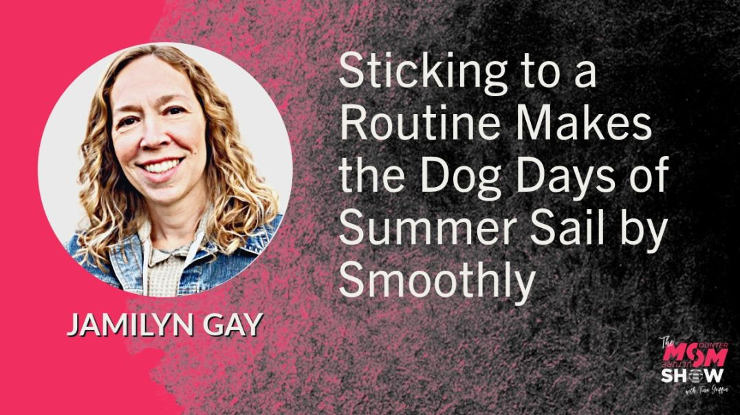 ⁣Ep602 - Sticking to a Routine Makes the Dog Days of Summer Sail by Smoothly - Jamilyn Gay
