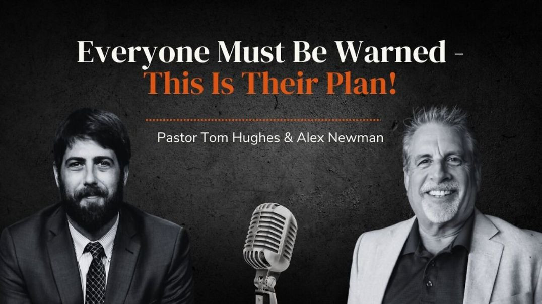 ⁣Everyone Must Be Warned - This Is Their Plan! | with Pastor Tom Hughes and Alex Newman