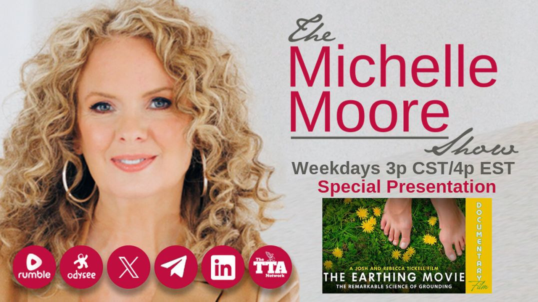 The Michelle Moore Show Special Presentation: The Earthing Movie (May 24, 2024)