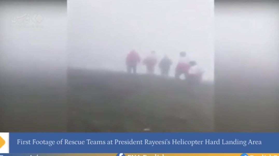 Iranian President's Helicopter Goes Down - First Video of Rescuers Attempting to Reach Crash Si
