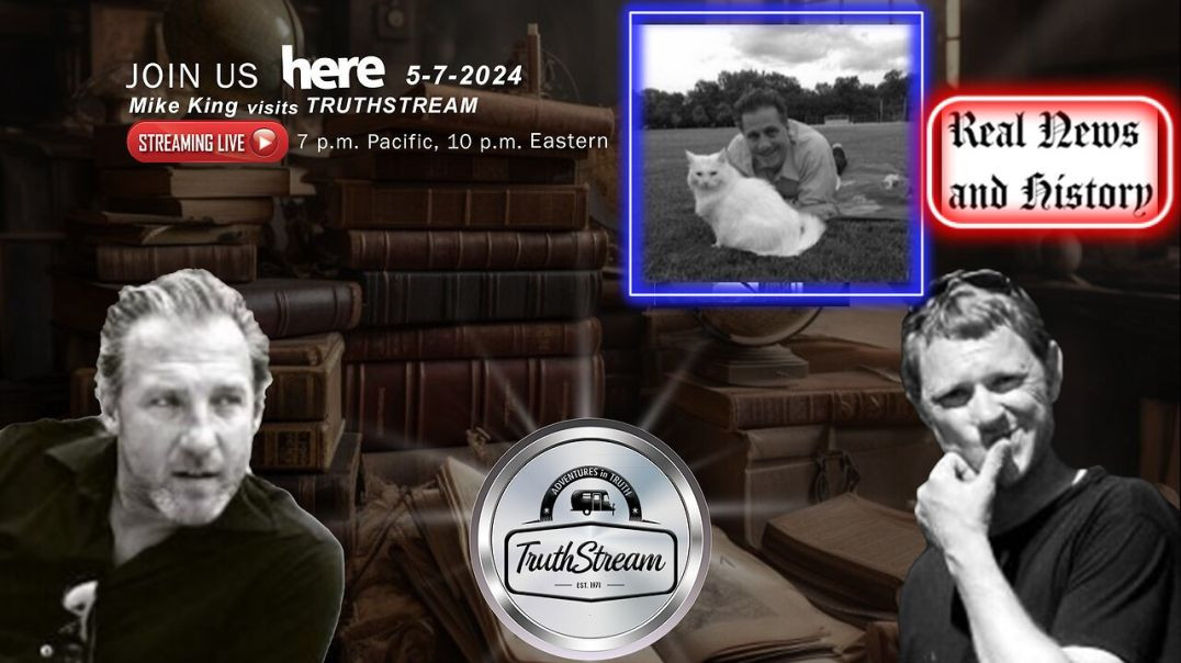 ⁣TruthStream #258 5/7/24 Live with Mike King from Real News and History: Trump’s Secret Military! M