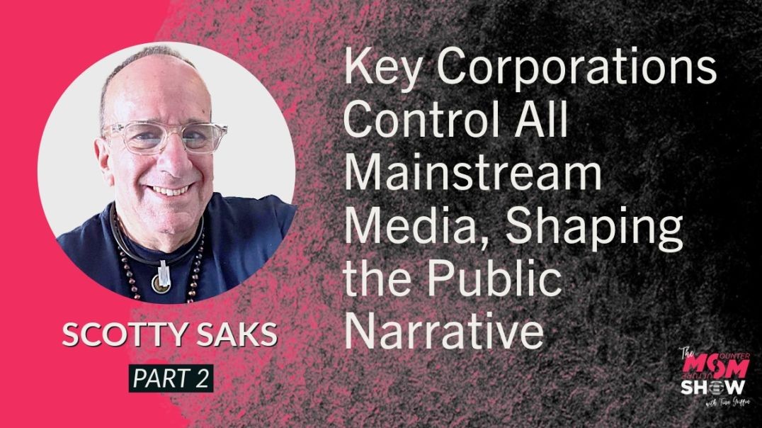 ⁣Ep623 - Key Corporations Control All Mainstream Media, Shaping the Public Narrative - Scotty Saks