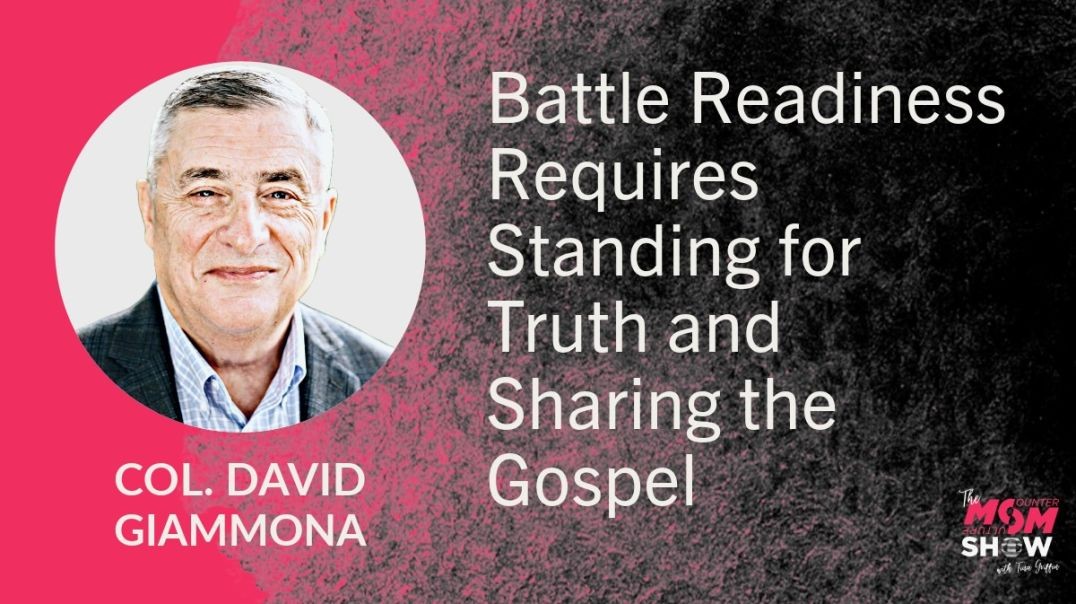 ⁣Ep631 - Battle Readiness Requires Standing for Truth and Sharing the Gospel - Col. David Giammona