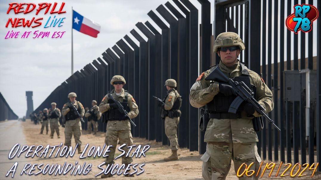⁣Feds Humiliated By Texas Operation Lone Star on Red Pill News Live