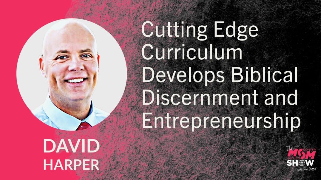 ⁣Ep632 - Cutting Edge Curriculum Develops Biblical Discernment and Entrepreneurship - David Harper