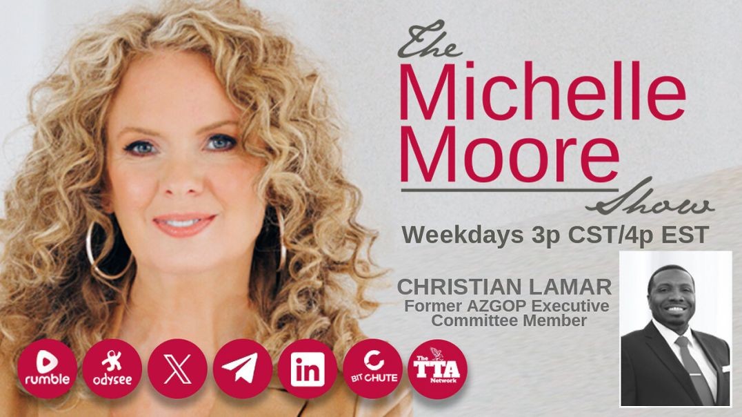 ⁣Guest, Christian Lamar 'Former AZGOP Executive Committee Member' The Michelle Moore Show (
