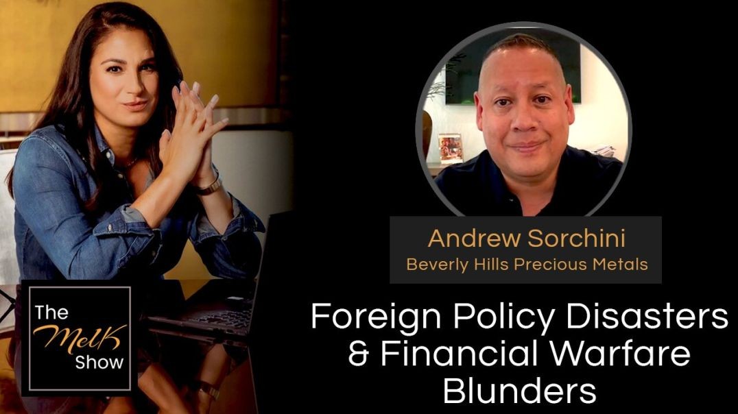 ⁣Mel K & Andrew Sorchini | Foreign Policy Disasters & Financial Warfare Blunders | 6-24-24