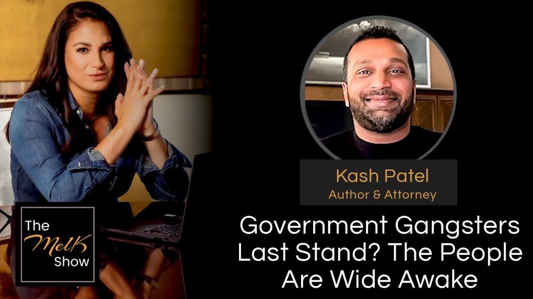 ⁣Mel K & Kash Patel | Government Gangsters Last Stand? The People Are Wide Awake | 6-18-24