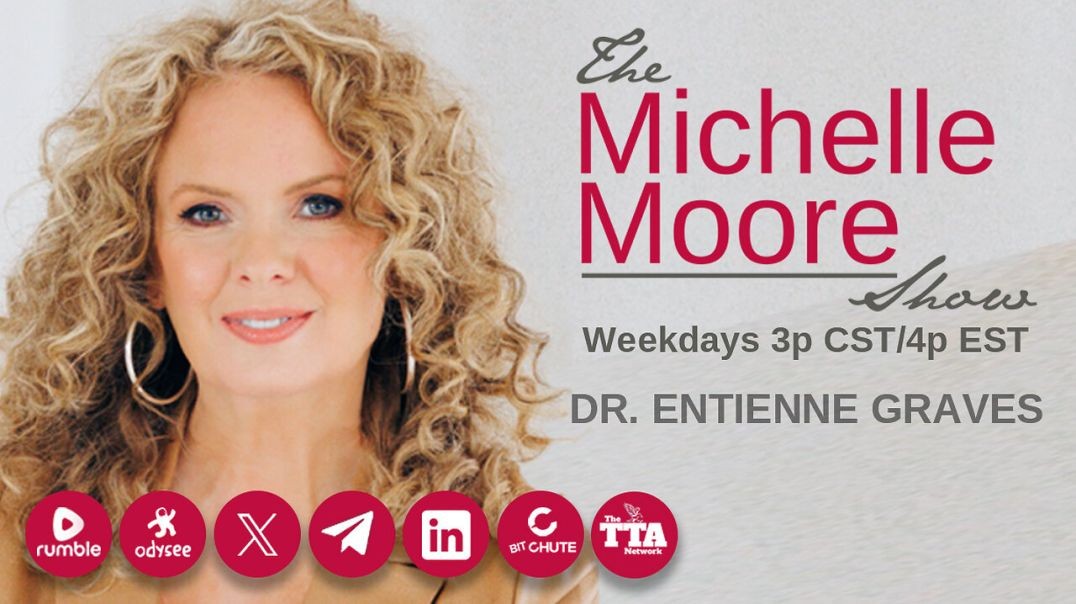 ⁣Guest, Dr. Entienne Graves: The Michelle Moore Show (July 9, 2024)
