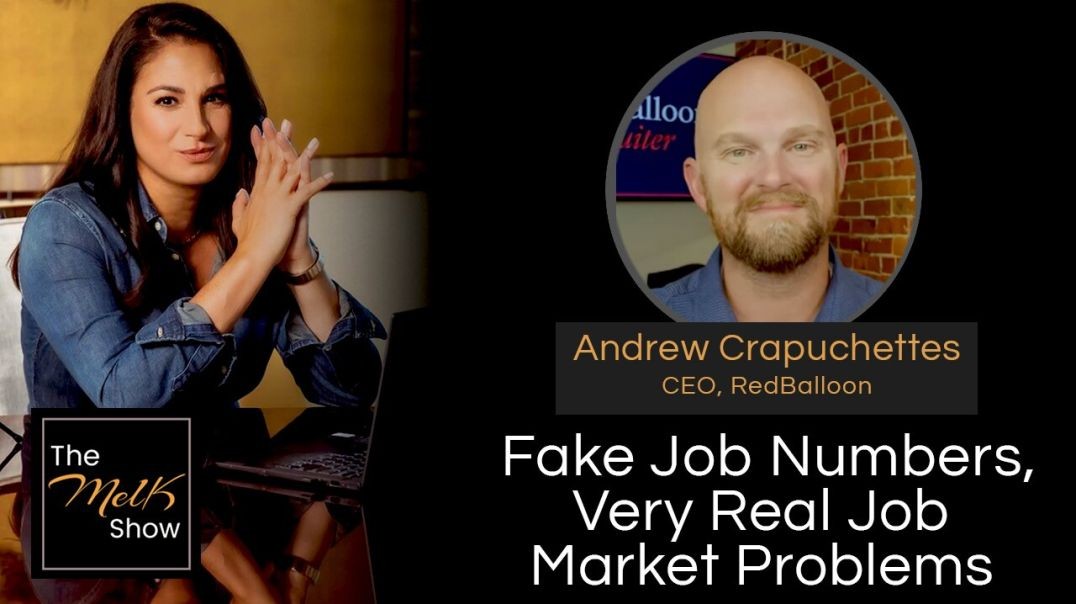 Mel K & Andrew Crapuchettes | Fake Job Numbers, Very Real Job Market Problems | 7-14-24