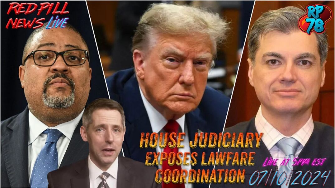 House Judiciary Blows Lid Off DOJ Lawfare Coordination On Trump Cases on Red Pill News Live