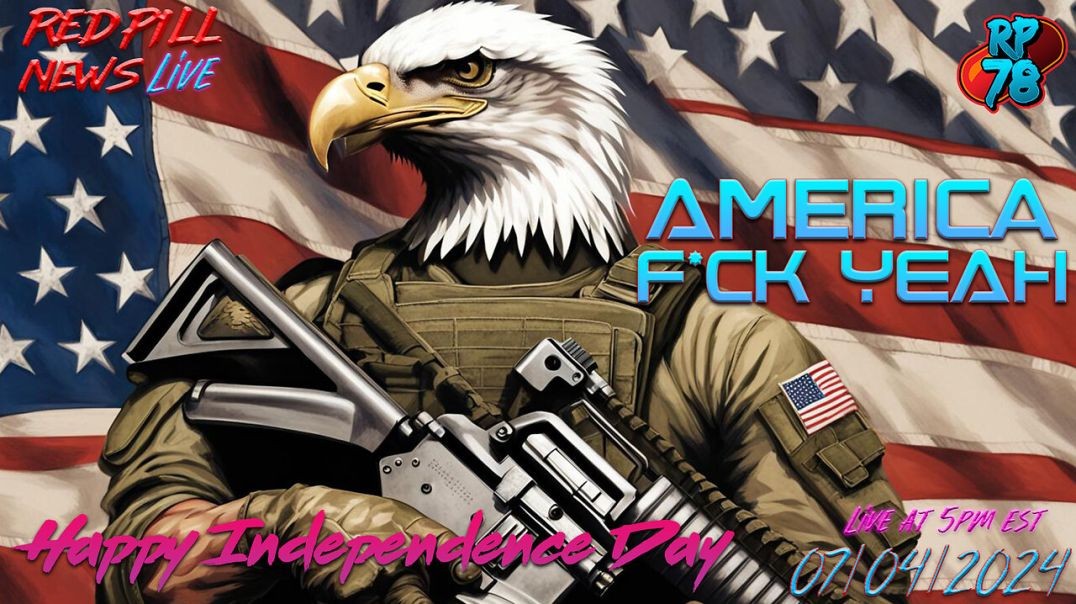 ⁣Happy Independence Day - 2024 Is The Year We Take our Country Back on Red Pill News Live