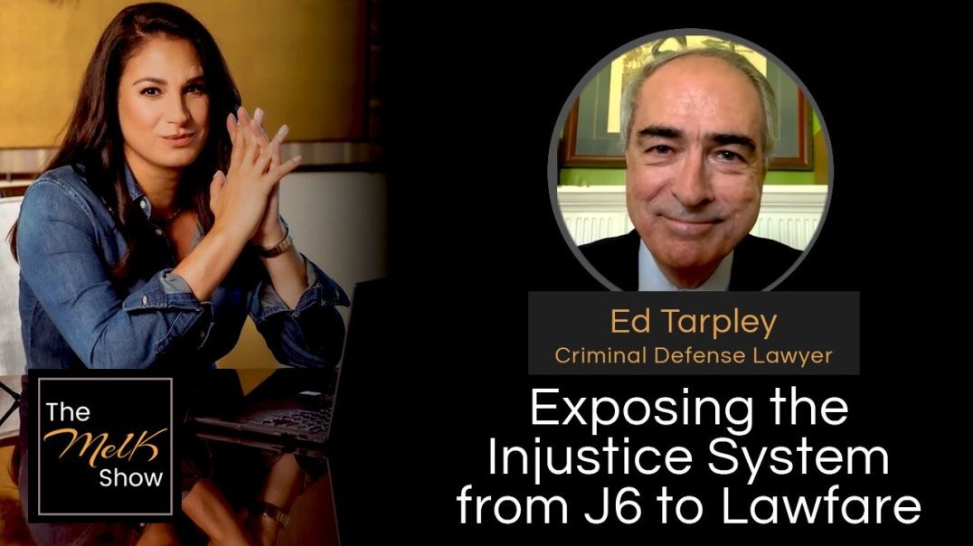 Mel K & Ed Tarpley | Exposing the Injustice System from J6 to Lawfare | 7-16-24