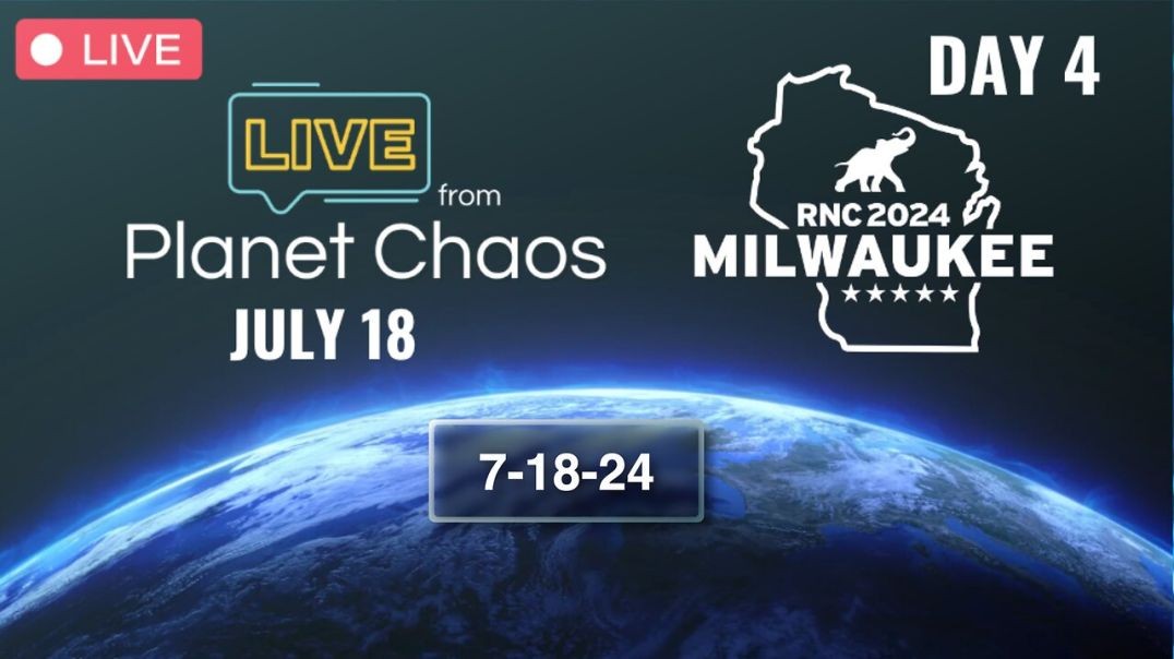 Live From Planet Chaos + LIVE RNC CONVENTION with Mel K and Rob K | 7-18-24