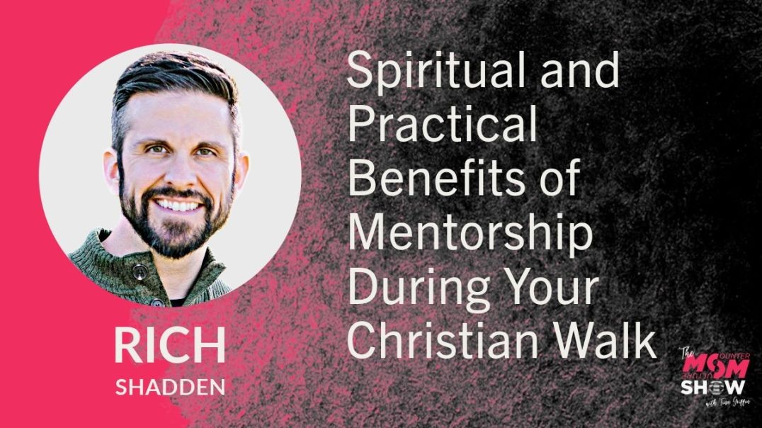 ⁣Ep636 - Spiritual and Practical Benefits of Mentorship During Your Christian Walk - Rich Shadden