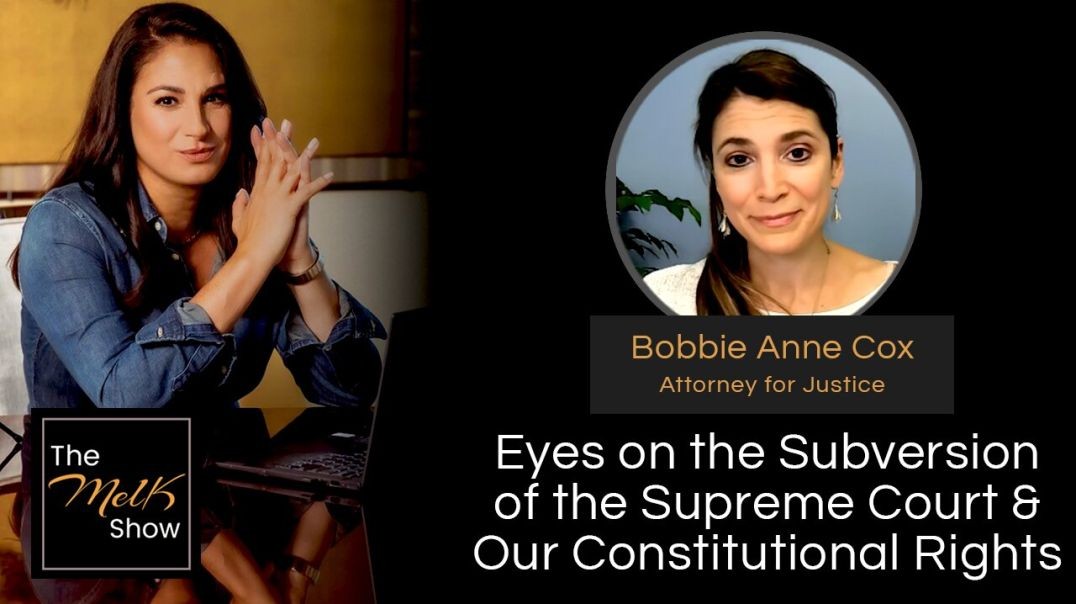 Mel K & Bobbie Anne Cox | Eyes on the Subversion of the Supreme Court & Our Constitutional R