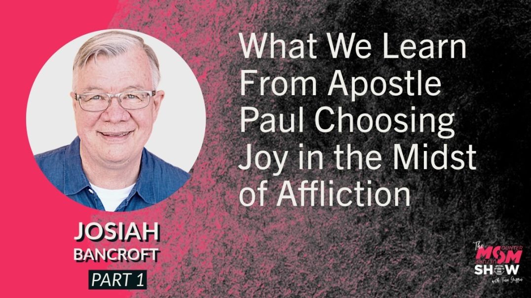 ⁣Ep637 - What We Learn From Apostle Paul Choosing Joy in the Midst of Affliction - Josiah Bancroft