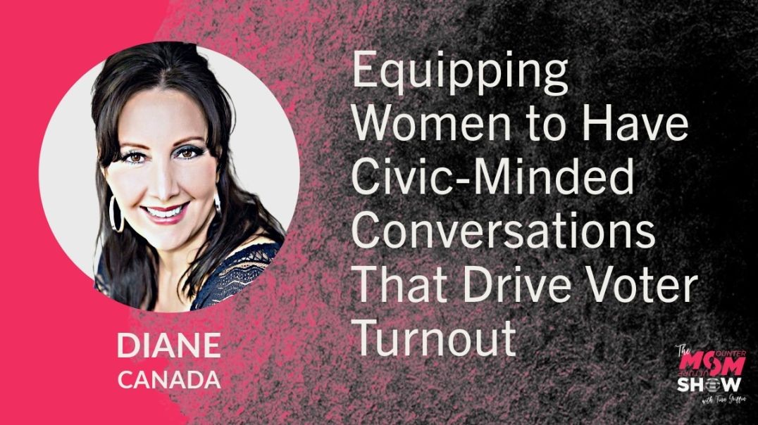 ⁣Ep667 - Equipping Women to Have Civic-Minded Conversations That Drive Voter Turnout - Diane Canada