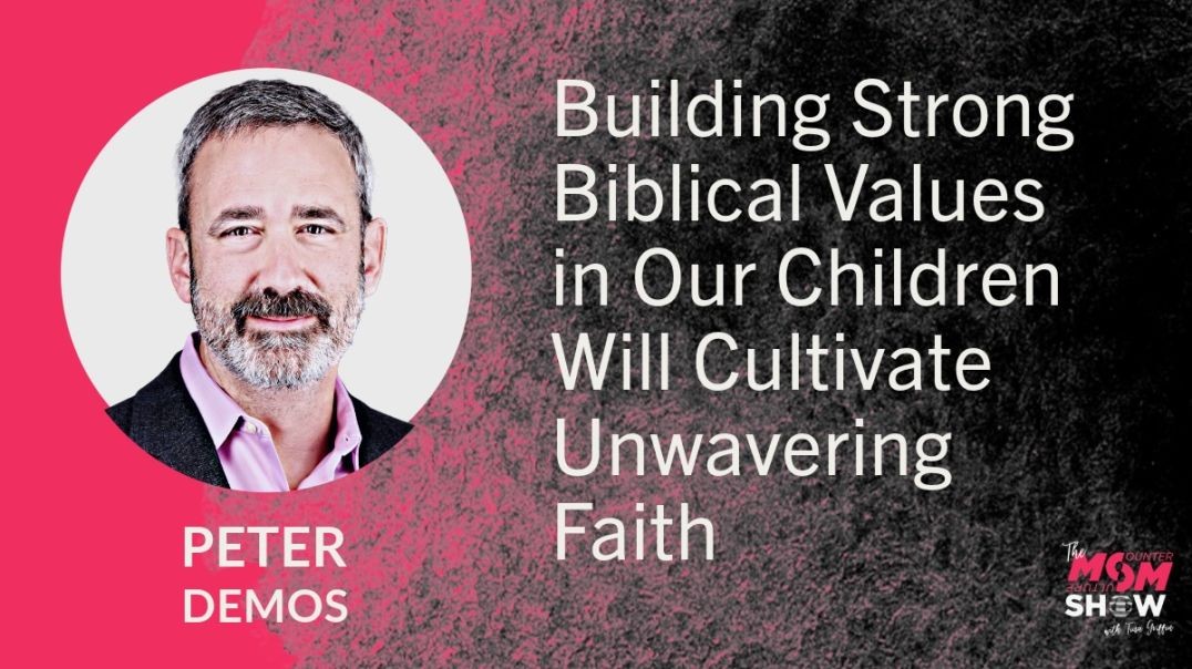 ⁣Ep653 - Building Strong Biblical Values in Our Children Will Cultivate Unwavering Faith - Peter Demo