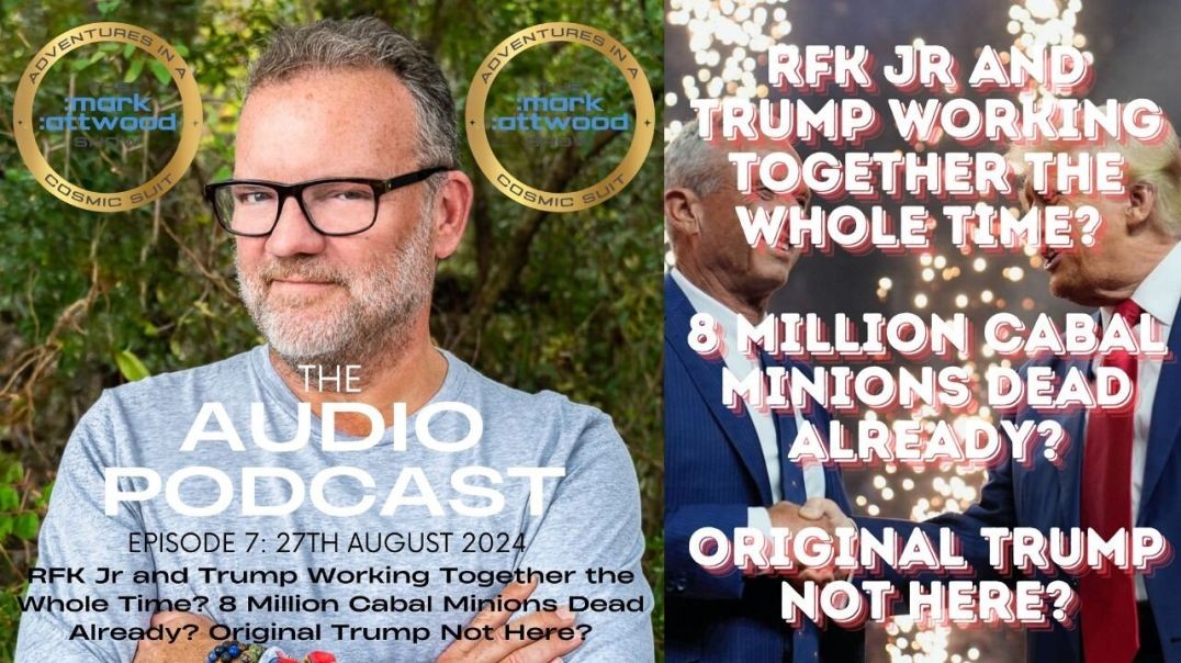 ⁣RFK Jnr & Trump Working Together the Whole Time? 8 Million Cabal Dead Already? AUDIO PODCAST ep#