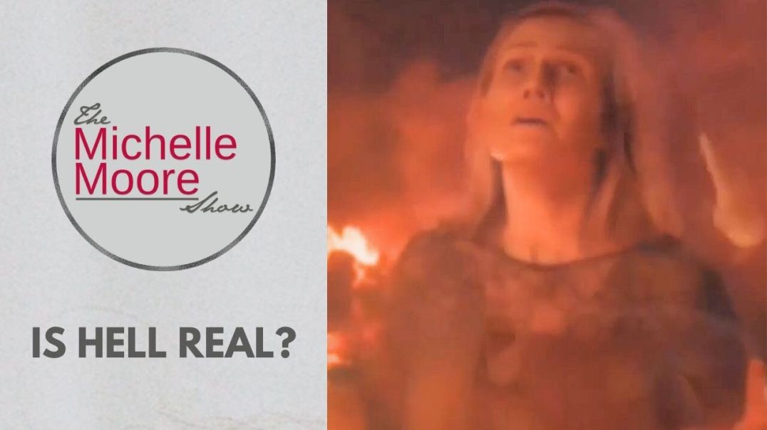 ⁣Is Hell Real?: The Michelle Moore Show