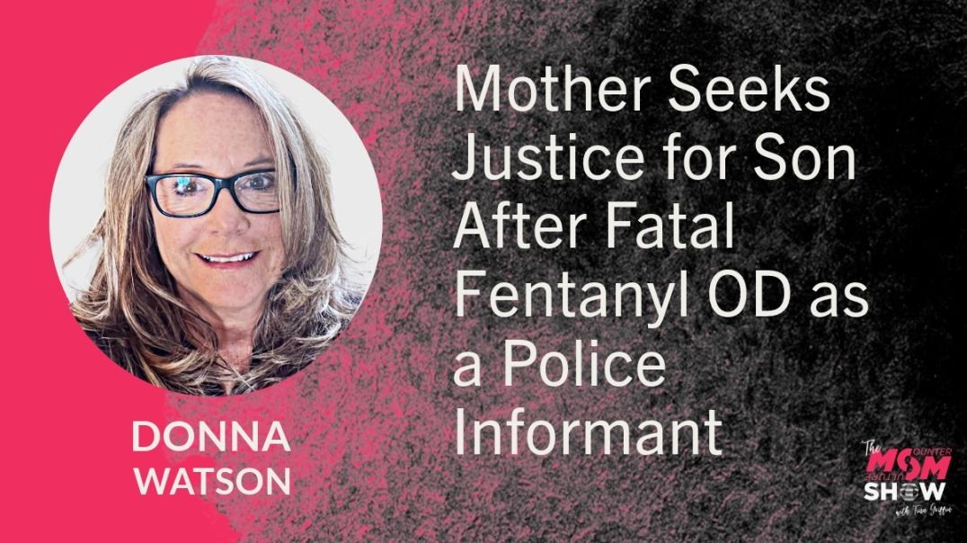 ⁣Ep664 - Mother Seeks Justice for Son After Fatal Fentanyl OD as a Police Informant - Donna Watson