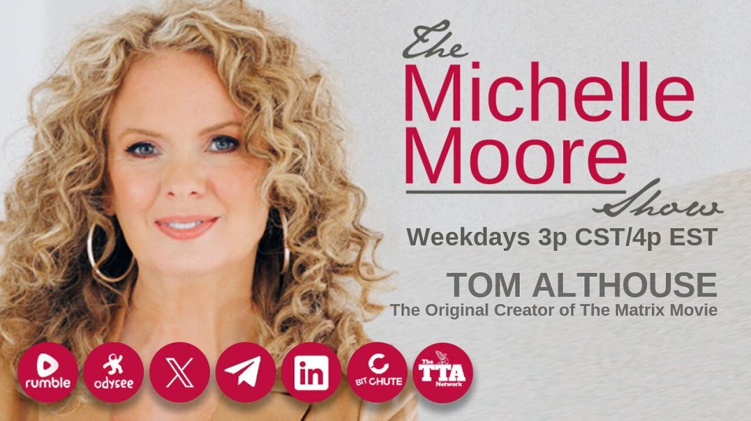 ⁣Guest, Tom Althouse ‘The Original Creator of The Matrix Movie’ The Michelle Moore Show (Sept 17, 202