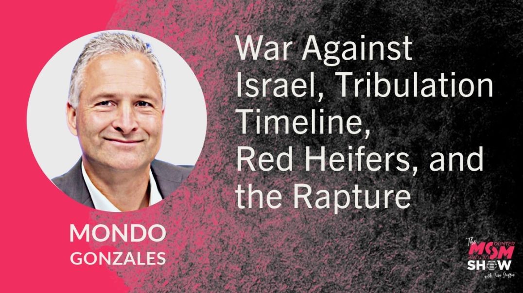 ⁣Ep687 - War Against Israel, Tribulation Timeline, Red Heifers, and the Rapture - Mondo Gonzales