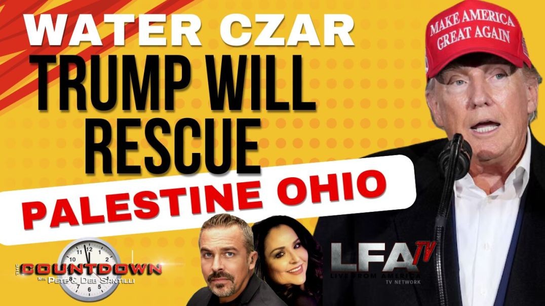 ⁣WATER CZAR: TRUMP WILL RESCUE PALESTINE OH THIS MONTH!