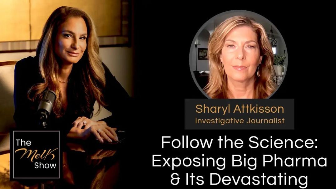 ⁣Mel K & Sharyl Attkisson | Follow the Science: Exposing Big Pharma & Its Devastating Consequ