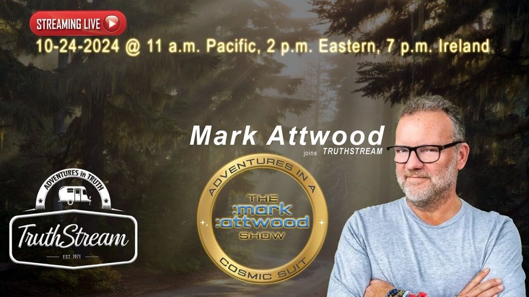 Mark Attwood, The Awakening, Entertainment World, Healing Modalities, current events 10/24 #313