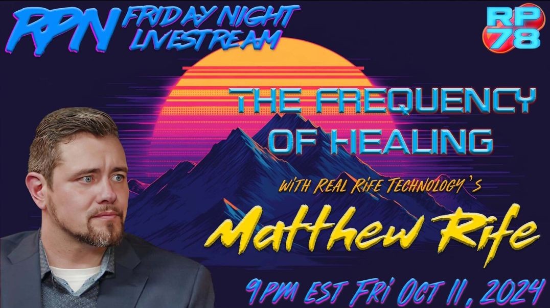 The Healing Frequencies of Real Rife Technology on Fri Night Livestream