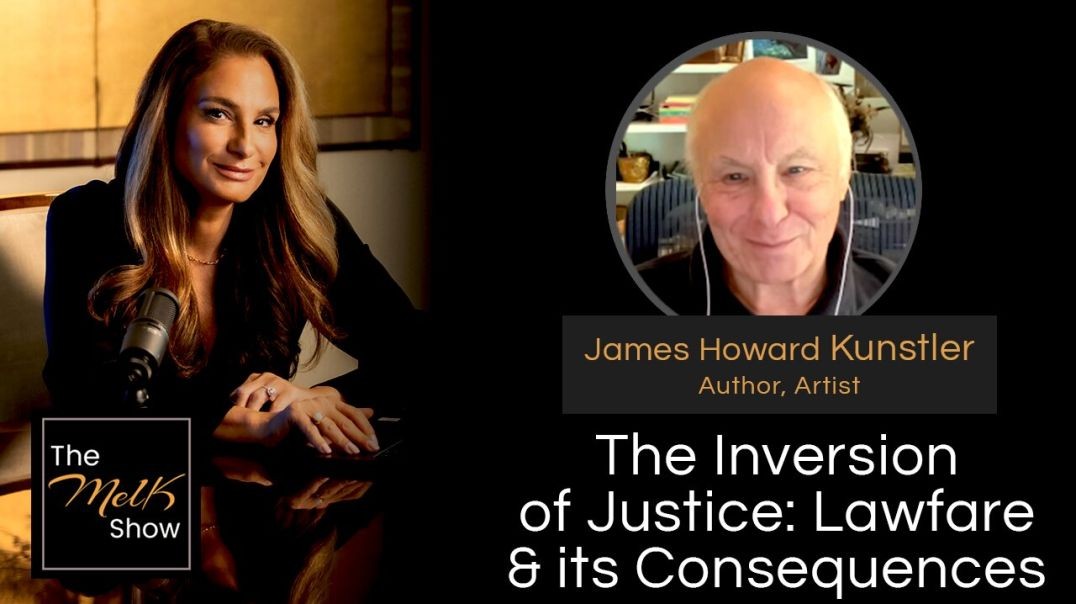 ⁣Mel K & James Howard Kunstler | The Inversion of Justice: Lawfare & its Consequences | 10.26