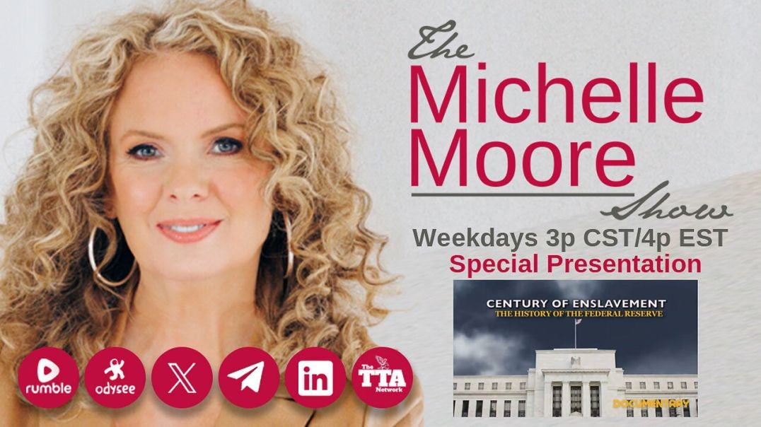 ⁣Century of Enslavement 'The History of The Federal Reserve' The Michelle Moore Show (Oct 1