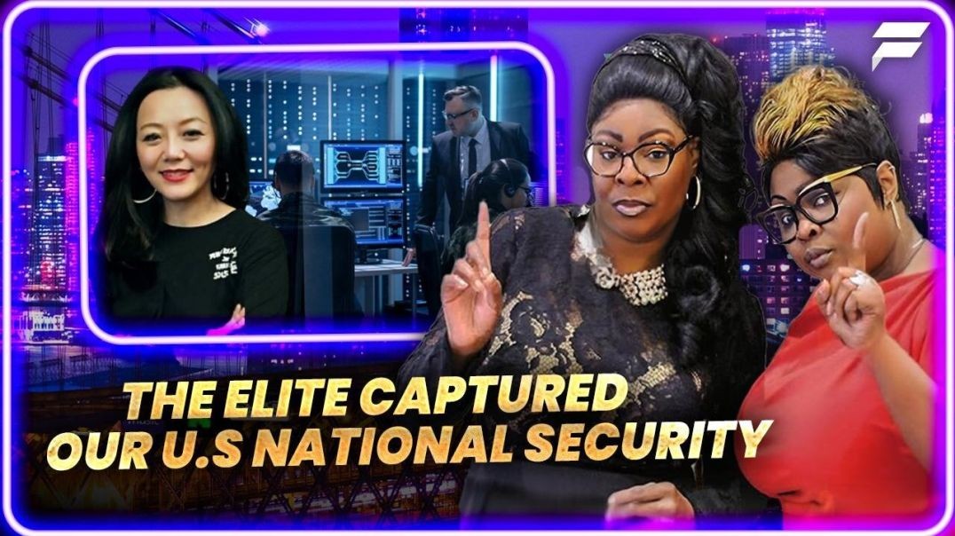 Ava Chen is back to discuss the Elite Captured and the Threat to the U.S. National security