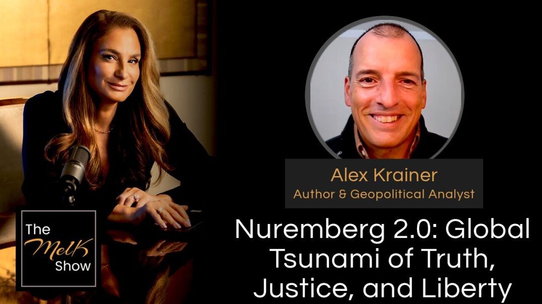 ⁣Mel K & Alex Krainer | Nuremberg 2.0: Global Tsunami of Truth, Justice, and Liberty Commences |