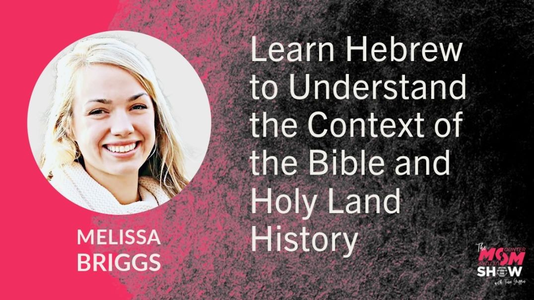 ⁣Ep715 - Learn Hebrew to Understand the Context of the Bible and Holy Land History - Melissa Briggs