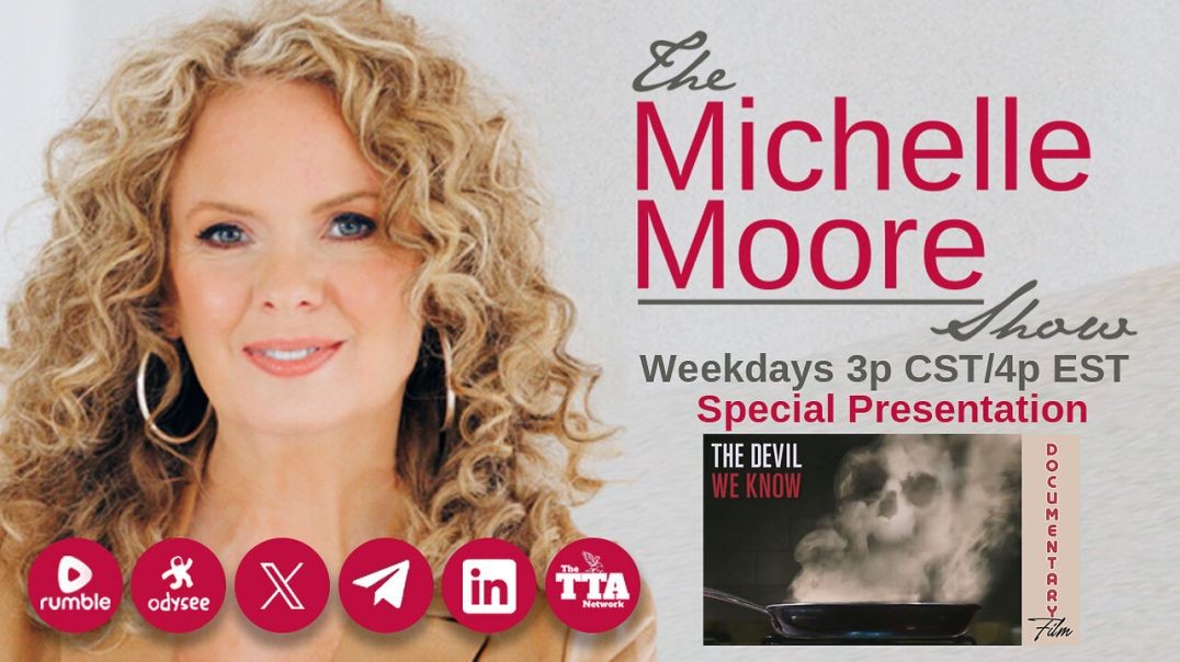 ⁣(Re-broadcast) Special Documentary: The Devil We Know *The Michelle Moore Show (Nov 27, 2024)