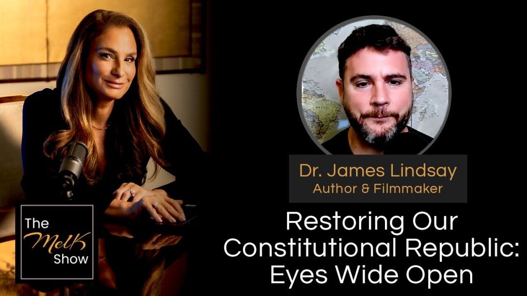 ⁣Mel K & Dr. James Lindsay | Restoring Our Constitutional Republic: Eyes Wide Open | 11-14-24