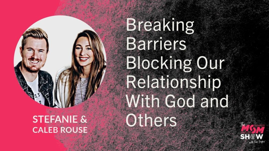 ⁣Ep711 - Breaking Barriers Blocking Our Relationship With God and Others - Stefanie and Caleb Rouse