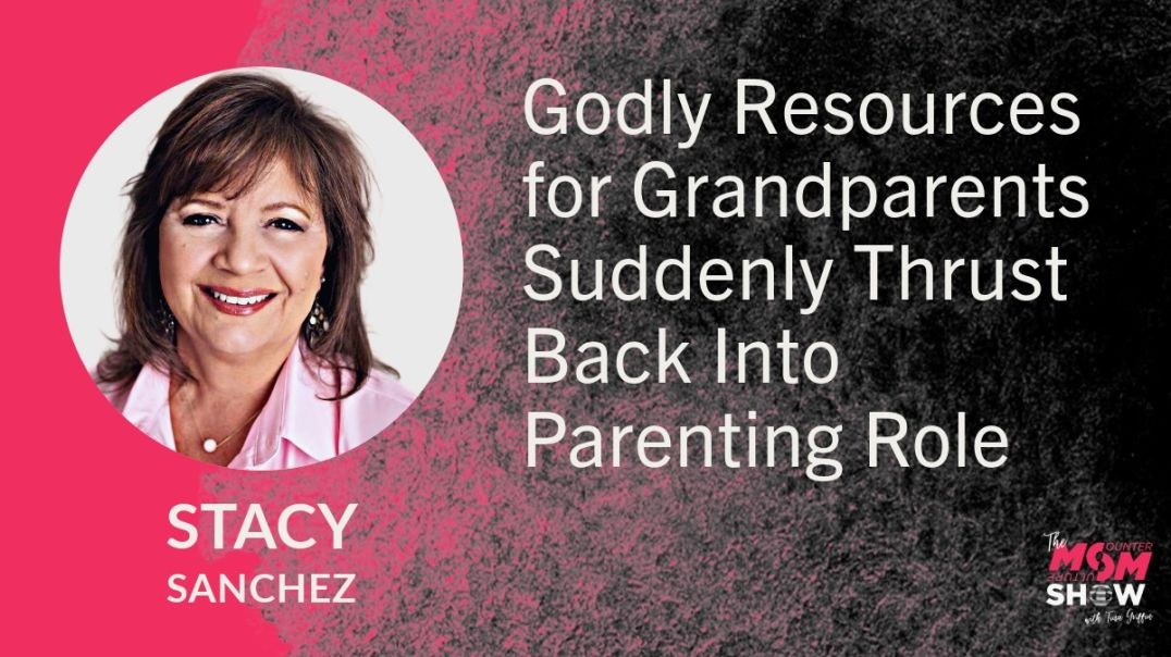 ⁣Ep710 - Godly Resources for Grandparents Suddenly Thrust Back Into Parenting Role - Stacy Sanchez