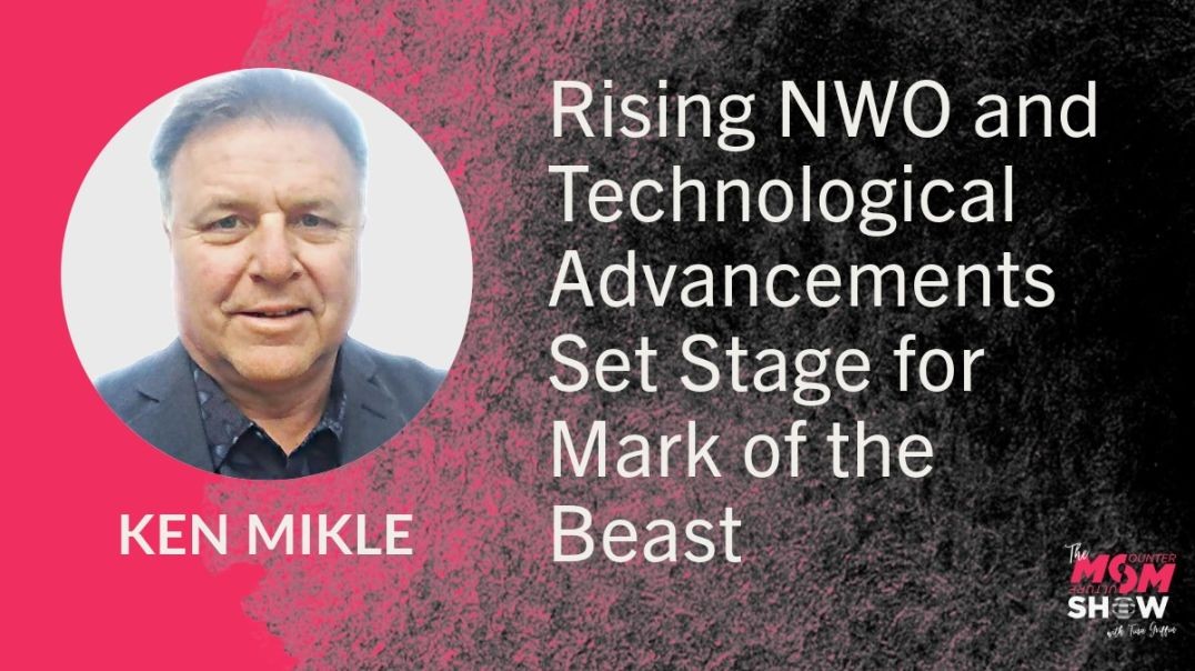 ⁣Ep708 - Rising NWO and Technological Advancements Set Stage for Mark of the Beast - Ken Mikle