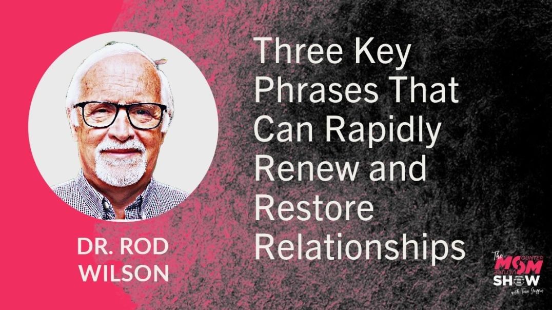 ⁣Ep712 - Three Key Phrases That Can Rapidly Renew and Restore Relationships - Dr. Rod Wilson