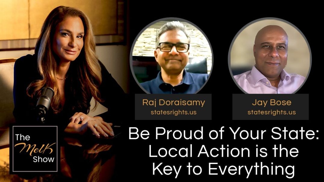 ⁣Mel K w/ Raj Doraisamy & Jay Bose | Be Proud of Your State: Local Action is the Key to Everythin