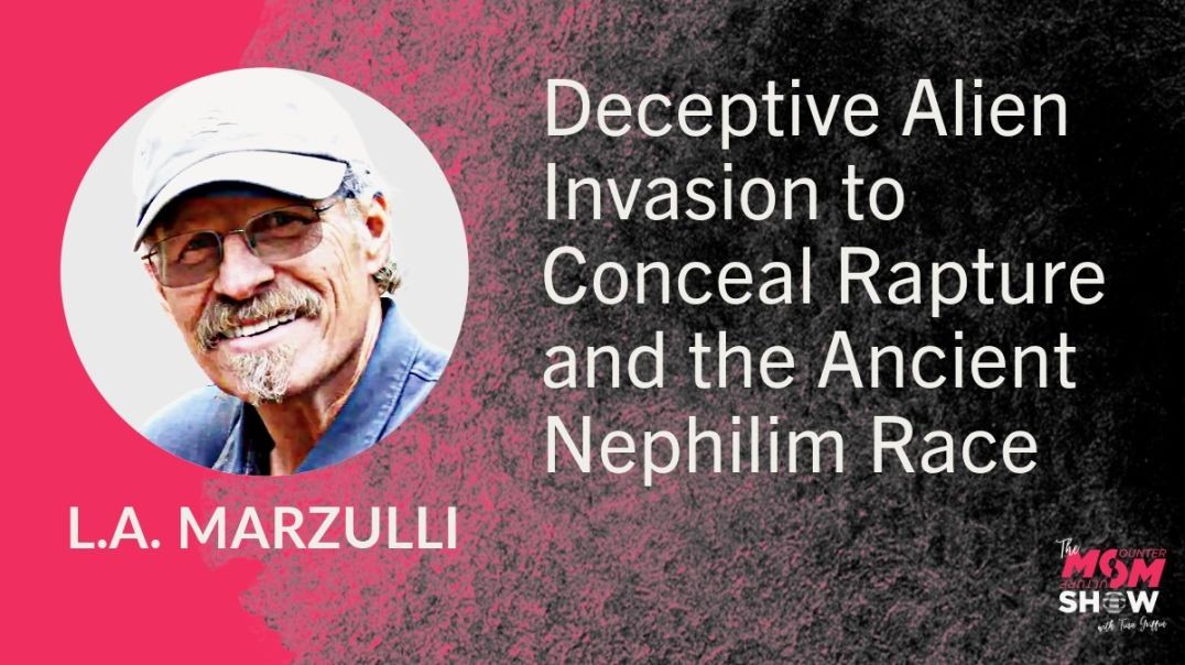 ⁣Ep737 - Deceptive Alien Invasion to Conceal Rapture and the Ancient Nephilim Race - L.A. Marzulli